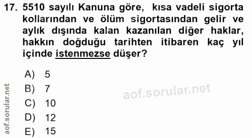 17. soru: 5510 sayılı Kanuna göre, kısa vadeli sigorta kollarından ve ölüm sigortasından gelir ve aylık dışında kalan kazanılan…