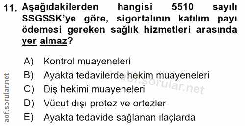 11. soru: Aşağıdakilerden hangisi 5510 sayılı SSGSSK'ye göre, sigortalının katılım payı ödemesi gereken sağlık hizmetleri arası…