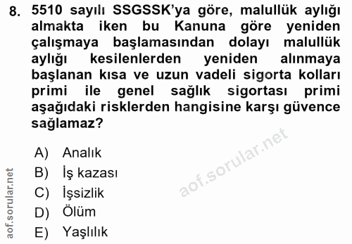 8. soru: 5510 sayılı SSGSSK'ya göre, malullük aylığı almakta iken bu Kanuna göre yeniden çalışmaya başlamasından dolayı malull…