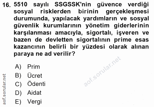 16. soru: 5510 sayılı SSGSSK'nin güvence verdiği sosyal risklerden birinin gerçekleşmesi durumunda, yapılacak yardımların ve so…