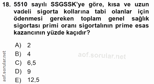 18. soru: 5510 sayılı SSGSSK'ye göre, kısa ve uzun vadeli sigorta kollarına tabi olanlar için ödenmesi gereken toplam genel sağ…