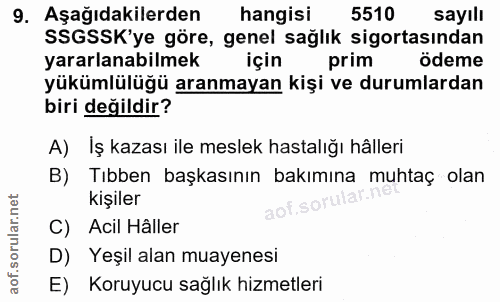 9. soru: Aşağıdakilerden hangisi 5510 sayılı SSGSSK'ye göre, genel sağlık sigortasından yararlanabilmek için prim ödeme yüküml…