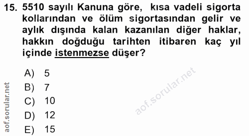 15. soru: 5510 sayılı Kanuna göre, kısa vadeli sigorta kollarından ve ölüm sigortasından gelir ve aylık dışında kalan kazanılan…