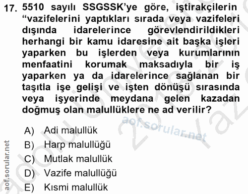 17. soru: 5510 sayılı SSGSSK'ye göre, iştirakçilerin "vazifelerini yaptıkları sırada veya vazifeleri dışında idarelerince görev…