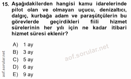 15. soru: Aşağıdakilerden hangisi kamu idarelerinde pilot olan ve olmayan uçucu, denizaltıcı, dalgıç, kurbağa adam ve paraşütçü…