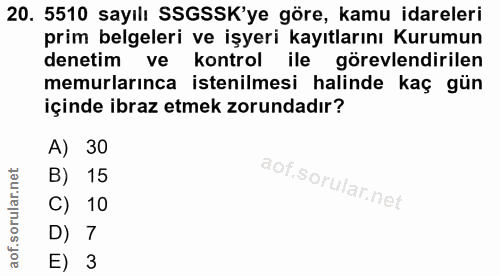 20. soru: 5510 sayılı SSGSSK'ye göre, kamu idareleri prim belgeleri ve işyeri kayıtlarını Kurumun denetim ve kontrol ile görevl…