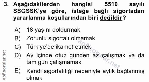 3. soru: Aşağıdakilerden hangisi 5510 sayılı SSGSSK'ye göre, isteğe bağlı sigortadan yararlanma koşullarından biri değildir? A…