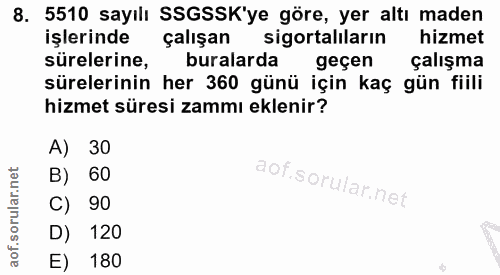 8. soru: 5510 sayılı SSGSSK'ye göre, yer altı maden işlerinde çalışan sigortalıların hizmet sürelerine, buralarda geçen çalışm…