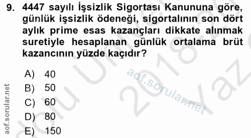 9. soru: 4447 sayılı İşsizlik Sigortası Kanununa göre, günlük işsizlik ödeneği, sigortalının son dört aylık prime esas kazançl…