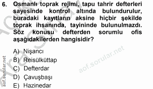 6. soru: Osmanlı toprak rejimi, tapu tahrir defterleri sayesinde kontrol altında bulundurulur, buradaki kayıtların aksine hiçb…