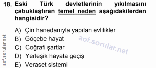 18. soru: Eski Türk devletlerinin yıkılmasını çabuklaştıran temel neden aşağıdakilerden hangisidir? A) Çin hanedanıyla yapılan…