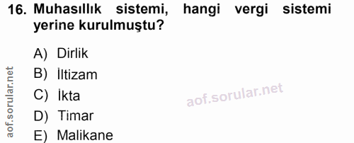 16. soru: Muhasıllık sistemi, hangi vergi sistemi yerine kurulmuştu? A) Dirlik B) İltizam C) Ikta D) Timar E) Malikane