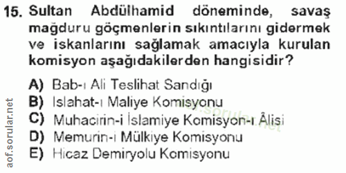 15. soru: Sultan Abdülhamid döneminde, savaş mağduru göçmenlerin sıkıntılarını gidermek ve iskanlarını sağlamak amacıyla kurula…