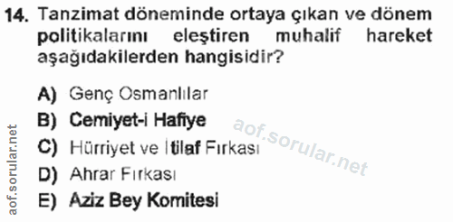 14. soru: Tanzimat döneminde ortaya çıkan ve dönem politikalarını eleştiren muhalif hareket aşağıdakilerden hangisidir? A) Genç…