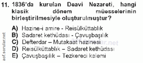 11. soru: 1836'da kurulan Deavi Nezareti, hangi klasik dönem müesselerinin birleştirilmesiyle oluşturulmuştur? A) Hazine-i amir…