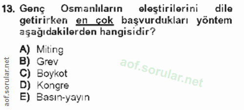 13. soru: Genç Osmanlıların eleştirilerini dile getirirken en çok başvurdukları yöntem aşağıdakilerden hangisidir? A) Miting B)…