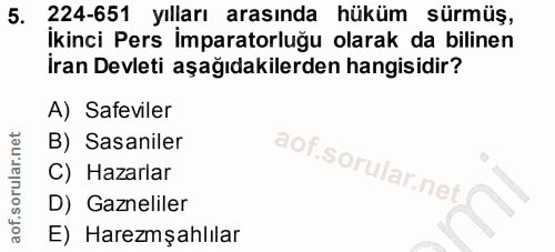 5. soru: 224-651 yılları arasında hüküm sürmüş, ikinci Pers imparatorluğu olarak da bilinen İran Devleti aşağıdakilerden hangi…