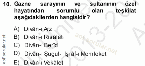10. soru: Gazne sarayının ve sultanının özel hayatından sorumlu olan teşkilat aşağıdakilerden hangisidir? A) Divân-i Arz B) Div…