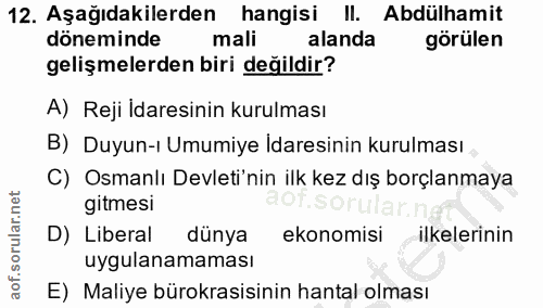 12. soru: Aşağıdakilerden hangisi II. Abdülhamit döneminde mali alanda görülen gelişmelerden biri değildir? A) Reji İdaresinin…