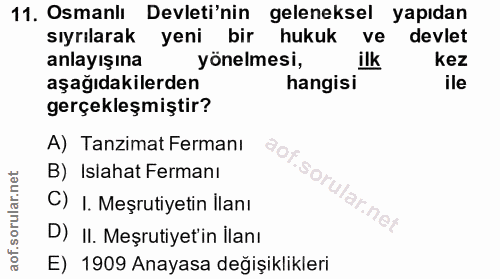 11. soru: Osmanlı Devleti'nin geleneksel yapıdan sıyrılarak yeni bir hukuk ve devlet anlayışına yönelmesi, ilk kez aşağıdakiler…