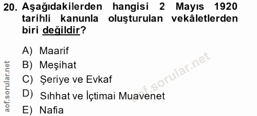 20. soru: Aşağıdakilerden hangisi 2 Mayıs 1920 tarihli kanunla oluşturulan vekâletlerden biri değildir? A) Maarif B) Meşihat ar…