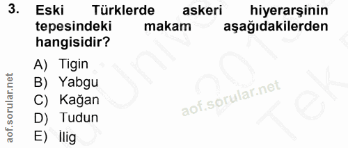 3. soru: Eski Türklerde askeri hiyerarşinin tepesindeki makam aşağıdakilerden hangisidir? A) Tigin B) Yabgu C) Kağan D) Tudun…