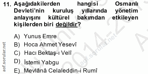11. soru: Aşağıdakilerden hangisi Osmanlı Devleti'nin kuruluş yıllarında yönetim anlayışını kültürel bakımdan etkileyen kişiler…