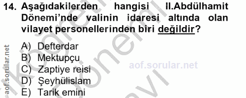 14. soru: Aşağıdakilerden hangisi II.Abdülhamit Dönemi'nde valinin idaresi altında olan vilayet personellerinden biri değildir?…