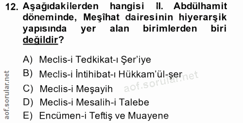 12. soru: Aşağıdakilerden hangisi Il. Abdülhamit döneminde, Meşîhat dairesinin hiyerarşik yapısında yer alan birimlerden biri d…