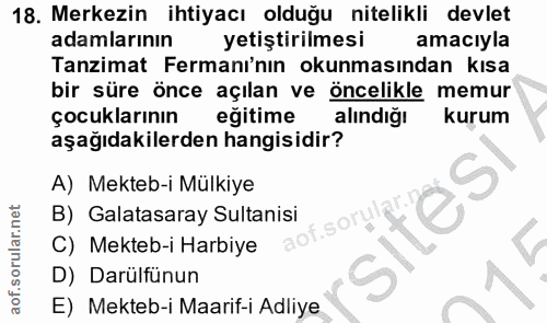 18. soru: Merkezin ihtiyacı olduğu nitelikli devlet adamlarının yetiştirilmesi amaciyla Tanzimat Fermanı'nın okunmasından kısa…