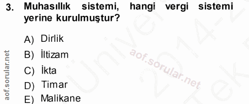 3. soru: Muhasıllık sistemi, hangi vergi sistemi yerine kurulmuştur? A) Dirlik B) iltizam C) Ikta D) Timar E) Malikane