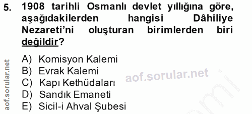 5. soru: 1908 tarihli Osmanlı devlet yıllığına göre, aşağıdakilerden hangisi Dâhiliye Nezareti'ni oluşturan birimlerden biri d…