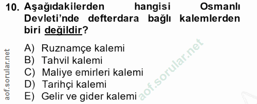 10. soru: Aşağıdakilerden hangisi Osmanlı Devleti'nde defterdara bağlı kalemlerden biri değildir? A) Ruznamçe kalemi B) Tahvil…