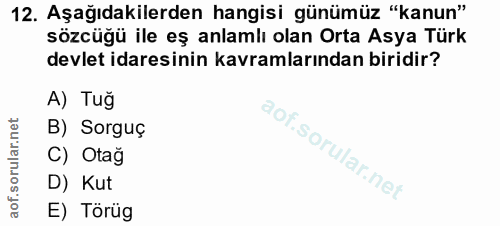 12. soru: Aşağıdakilerden hangisi günümüz "kanun" sözcüğü ile eş anlamlı olan Orta Asya Türk devlet idaresinin kavramlarından b…