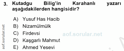 3. soru: Kutadgu Bilig'in Karahanlı yazarı aşağıdakilerden hangisidir? A) Yusuf Has Hacib B) Nizamülmülk C) Firdevsi D) Kaşgar…