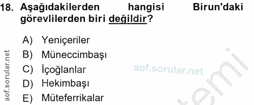 18. soru: Aşağıdakilerden hangisi Birun'daki görevlilerden biri değildir? A) Yeniçeriler B) Müneccimbaşı C) Içoğlanlar D) Hekim…