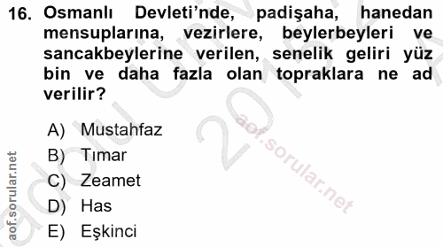 16. soru: Osmanlı Devleti'nde, padişaha, hanedan mensuplarına, vezirlere, beylerbeyleri ve sancakbeylerine verilen, senelik gel…