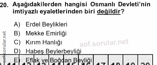 20. soru: Aşağıdakilerden hangisi Osmanlı Devleti'nin imtiyazlı eyaletlerinden biri değildir? A) Erdel Beylikleri B) Mekke Emir…