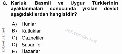 8. soru: Karluk, Basmil ve Uygur Türklerinin ayaklanmaları sonucunda yıkılan devlet aşağıdakilerden hangisidir? A) Hunlar B) K…