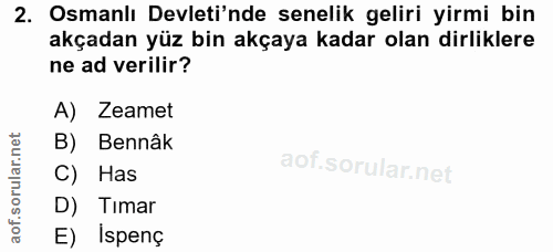 2. soru: Osmanlı Devleti'nde senelik geliri yirmi bin akçadan yüz bin akçaya kadar olan dirliklere ne ad verilir? A) Zeamet B)…