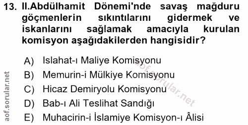 13. soru: II.Abdülhamit Dönemi'nde savaş mağduru göçmenlerin sıkıntılarını gidermek ve iskanlarını sağlamak amacıyla kurulan ko…