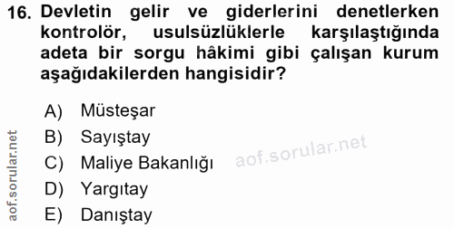 16. soru: Devletin gelir ve giderlerini denetlerken kontrolör, usulsüzlüklerle karşılaştığında adeta bir sorgu hâkimi gibi çalı…