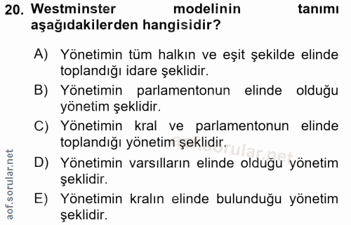 20. soru: Westminster modelinin tanımı aşağıdakilerden hangisidir? A) Yönetimin tüm halkın ve eşit şekilde elinde toplandığı id…