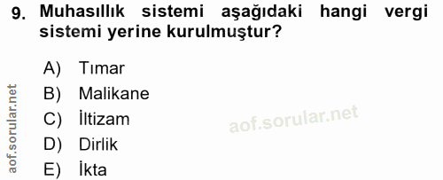9. soru: Muhasıllık sistemi aşağıdaki hangi vergi sistemi yerine kurulmuştur? A) Tımar B) Malikane C) İltizam D) Dirlik E) Ikta