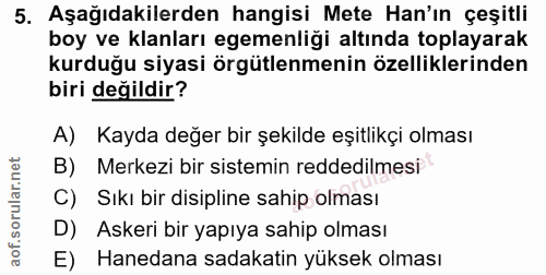 5. soru: Aşağıdakilerden hangisi Mete Han'ın çeşitli boy ve klanları egemenliği altında toplayarak kurduğu siyasi örgütlenmeni…