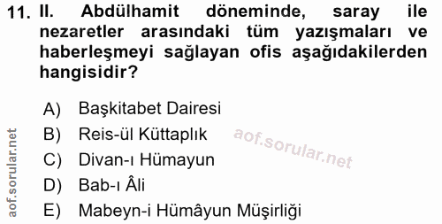 11. soru: II. Abdülhamit döneminde, saray ile nezaretler arasındaki tüm yazışmaları ve haberleşmeyi sağlayan ofis aşağıdakilerd…