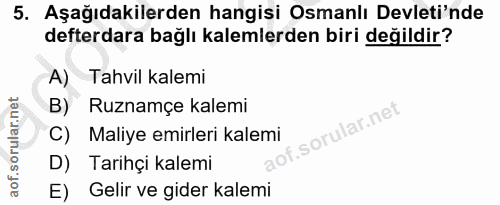 5. soru: Aşağıdakilerden hangisi Osmanlı Devleti'nde defterdara bağlı kalemlerden biri değildir? A) Tahvil kalemi Ruznamçe kal…