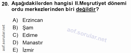 20. soru: Aşağıdakilerden hangisi II.Meşrutiyet dönemi ordu merkezlerinden biri değildir? A) Erzincan B) Şam C) Edirne D) Manas…