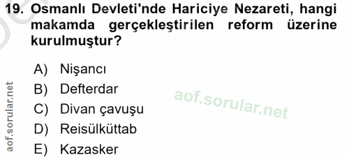 19. soru: Osmanlı Devleti'nde Hariciye Nezareti, hangi makamda gerçekleştirilen reform üzerine kurulmuştur? A) Nişancı B) Defte…