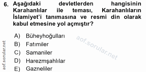 6. soru: Aşağıdaki devletlerden hangisinin Karahanlılar ile teması, Karahanlıların İslamiyet'i tanımasına ve resmi din olarak…